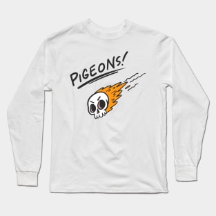 Pigeons! Long Sleeve T-Shirt